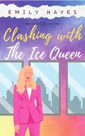 Clashing with the Ice Queen by Emily Hayes