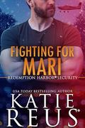 Fighting for Mari by Katie Reus