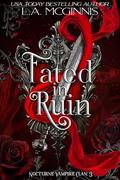 Fated In Ruin: Nocturne Vampire Clan: 3 by L.A. McGinnis