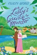 A Lady's Guide to Murder by Felicity George