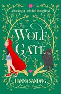 The Wolf Gate: A Retelling of Little Red Riding Hood by Hanna Sandvig