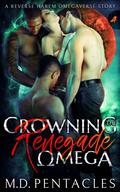Crowning the Renegade Omega by M.D. Pentacles
