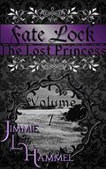 The Lost Princess (Fate Lock #7) by Jimmie L. Hammel