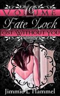 Lost Without You (Fate Lock #10) by Jimmie L. Hammel