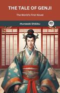 The Tale of Genji: The World's First Novel by Murasaki Shikibu