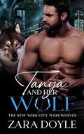 Tanya and Her Wolf: The New York City Werewolves by Zara Doyle