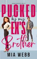 Pucked by My Ex's Brother: A Forbidden Hockey Romance by Mia Webb