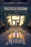 Practical Potions and Premeditated Murder (Practical Potions #1) by Wren Jones