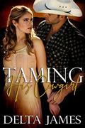 Taming His Cowgirl by Delta James