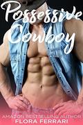 Possessive Cowboy by Flora Ferrari