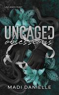 Uncaged Obsessions (Uncaged Duet #2) by Madi Danielle