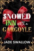 Snowed Inn with a Gargoyle : A cozy Christmas monster romance with fated mates, knotting, milking, and a curvy BBW heroine by Jade Swallow