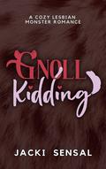 Gnoll Kidding: A Cozy Lesbian Monster Romance by Jacki Sensal