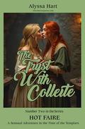 The Tyrst with Colleite (Hot Faire - A Dark and Licentious Adventure in the Time of the Templars #2) by Alyssa Hart