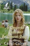 An Unexpected Bride for the Widowed Sheriff: A Historical Western Romance Novel by Carol Colyer