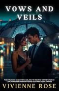 Vows and Veils: A Slow-Burn Enemies to Lovers Love Triangle Romance by Vivienne Rose