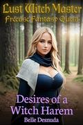 Desires of a Witch Harem: Lust Witch Master - Freeuse Fantasy Quest by Belle Desnuda
