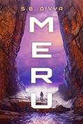 Meru (The Alloy Era #1) by S.B. Divya