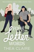 Four Letter Words : A Brother's Best Friend Scottish Single Dad Romance (Recovering Good Girls #2) by Thea Claire