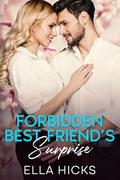 FORBIDDEN BEST FRIEND'S SURPRISE: Friend to Lovers Opposites Attract Grumpy Boss Romance by Ella Hicks
