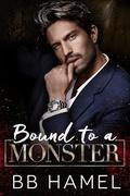 Bound to a Monster: An Arranged Marriage Mafia Romance by B. B. Hamel