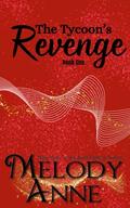The Tycoon's Revenge: (The Titans - #1) by Melody Anne