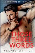 Those Three Words by Alexis Winter