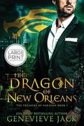 The Dragon of New Orleans: Large Print Edition by Genevieve Jack