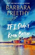 If I Didn't Know Better (Small town contemporary romance) by Barbara Freethy