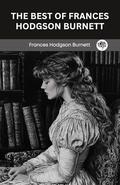 The Best of Frances Hodgson Burnett by Frances Hodgson Burnett