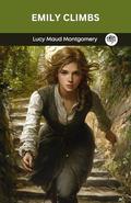 Emily Climbs by L.M. Montgomery