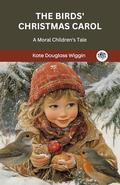 The Birds' Christmas Carol: A Moral Children's Tale by Katherine R. Wireman