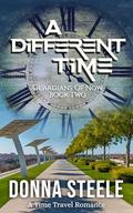 A Different Time: Guardians of Now - Book 2 by Donna Steele