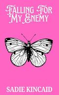 Falling For My Enemy by Sadie Kincaid