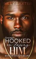 Hooked on Loving Him by Riley Baxter