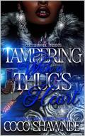 Tampering with a Thug's Heart by Coco Shawnde