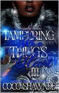 Tampering with a Thug's Heart 3 by Coco Shawnde