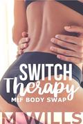 Switch Therapy: MtF Body Swap by M Wills