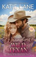 Wrangling a Wild Texan by Katie Lane