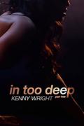 In Too Deep: Part 2 by Kenny Wright