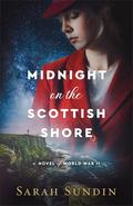Midnight on the Scottish Shore: by Sarah Sundin