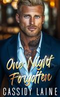One Night Forgotten: A Billionaire Boss Romance by Cassidy Laine