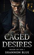 Caged Desires: Enemies to Lovers Dark Mafia Romance (Reign of Sin #1) by Sarah Sterling