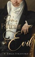 Some Particular Evil: A Variation of Jane Austen's Pride and Prejudice by Emilia Stratford