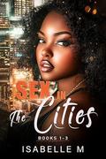 SEX IN THE CITIES BUNDLE : Plus Sizes Heroines, Gorgeous Alpha Men, Billionaires and a Whole Lot of Steamy Romance (BOOKS #1-3) by Isabelle M