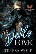 As Devils Love (Little Flame Duet #1) by Teresa Wolf