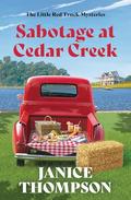 Sabotage at Cedar Creek (Little Red Truck Mysteries #2) by Janice Thompson