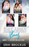 Half Moon Bay Books 1-4 Collection: The Hope and Alex Story by Erin Brockus