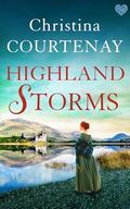 Highland Storms: A page-turning and unforgettable Scottish historical romance (The Kinross Family Sagas #2) by Christina Courtenay