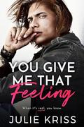 You Give Me That Feeling by Julie Kriss
